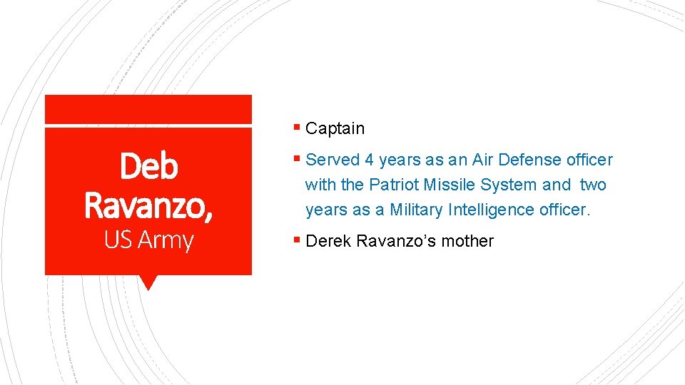 § Captain Deb Ravanzo, US Army § Served 4 years as an Air Defense