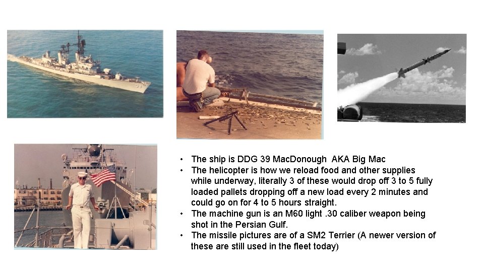  • The ship is DDG 39 Mac. Donough AKA Big Mac • The