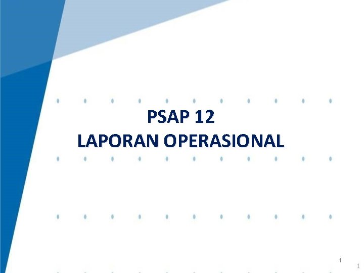 PSAP 12 LAPORAN OPERASIONAL 1 PSAP 12 LAPORAN OPERASIONAL 1