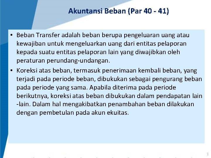 Akuntansi Beban (Par 40 - 41) • Beban Transfer adalah beban berupa pengeluaran uang Akuntansi Beban (Par 40 - 41) • Beban Transfer adalah beban berupa pengeluaran uang