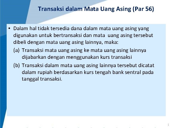 Transaksi dalam Mata Uang Asing (Par 56) • Dalam hal tidak tersedia dana dalam Transaksi dalam Mata Uang Asing (Par 56) • Dalam hal tidak tersedia dana dalam