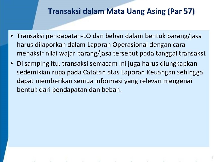 Transaksi dalam Mata Uang Asing (Par 57) • Transaksi pendapatan-LO dan beban dalam bentuk Transaksi dalam Mata Uang Asing (Par 57) • Transaksi pendapatan-LO dan beban dalam bentuk