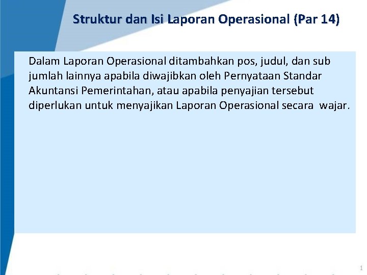 Struktur dan Isi Laporan Operasional (Par 14) Dalam Laporan Operasional ditambahkan pos, judul, dan Struktur dan Isi Laporan Operasional (Par 14) Dalam Laporan Operasional ditambahkan pos, judul, dan