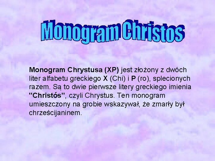 Monogram Chrystusa (XP) jest złożony z dwóch liter alfabetu greckiego X (Chi) i P