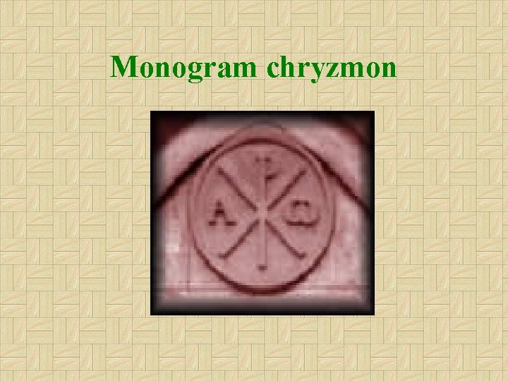 Monogram chryzmon 