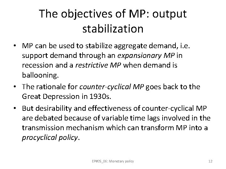 The objectives of MP: output stabilization • MP can be used to stabilize aggregate