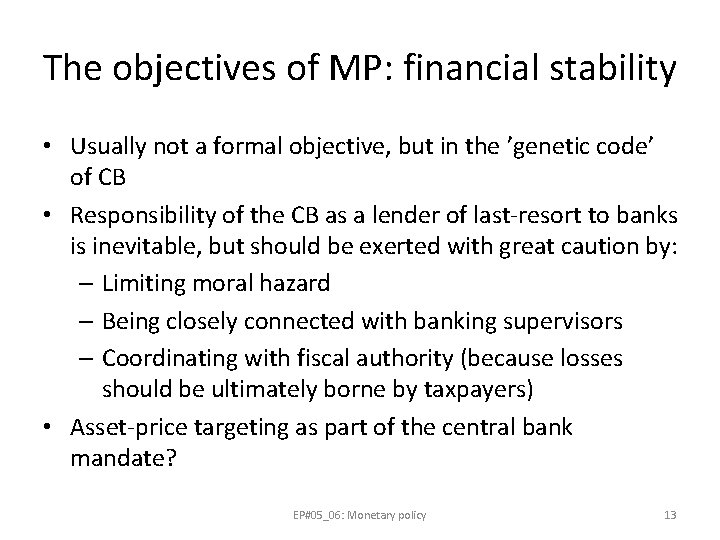 The objectives of MP: financial stability • Usually not a formal objective, but in