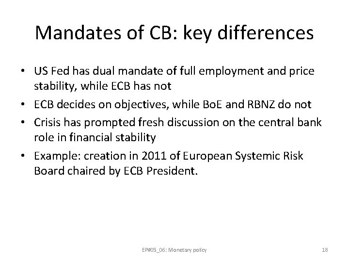 Mandates of CB: key differences • US Fed has dual mandate of full employment