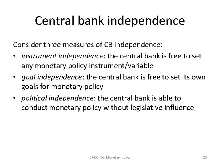 Central bank independence Consider three measures of CB independence: • instrument independence: the central