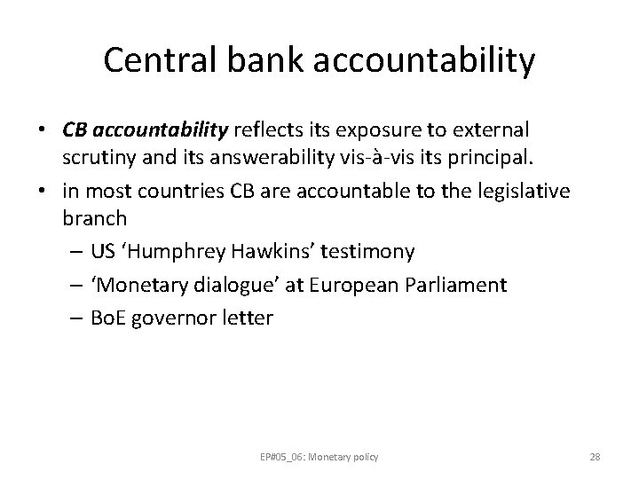 Central bank accountability • CB accountability reflects its exposure to external scrutiny and its
