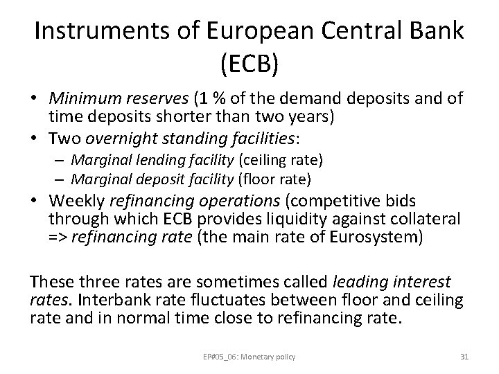 Instruments of European Central Bank (ECB) • Minimum reserves (1 % of the demand