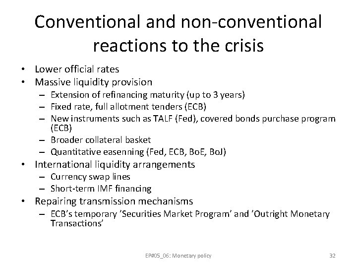 Conventional and non-conventional reactions to the crisis • Lower official rates • Massive liquidity