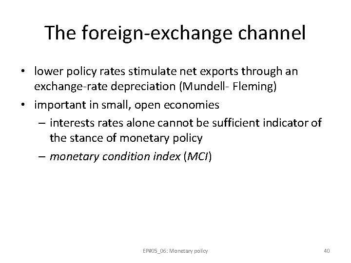 The foreign-exchange channel • lower policy rates stimulate net exports through an exchange-rate depreciation