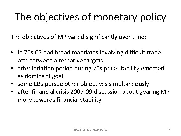 The objectives of monetary policy The objectives of MP varied significantly over time: •