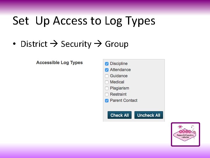 Set Up Access to Log Types • District Security Group 