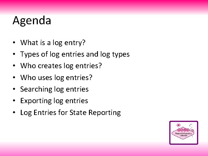 Agenda • • What is a log entry? Types of log entries and log