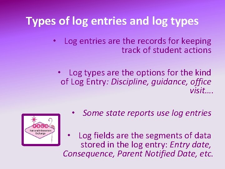 Types of log entries and log types • Log entries are the records for