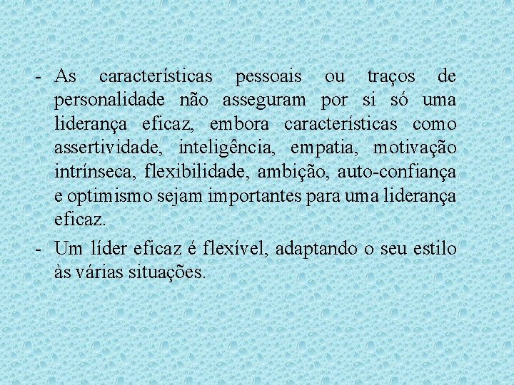 - As características pessoais ou traços de personalidade não asseguram por si só uma