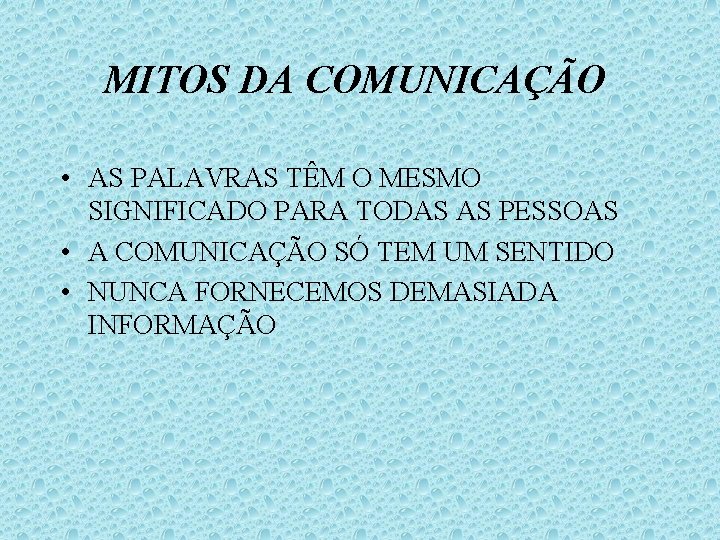 MITOS DA COMUNICAÇÃO • AS PALAVRAS TÊM O MESMO SIGNIFICADO PARA TODAS AS PESSOAS