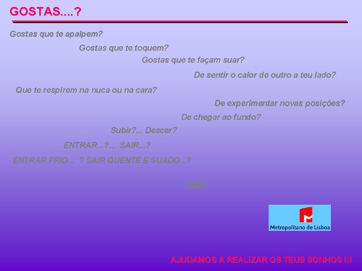 GOSTAS. . ? Gostas que te apalpem? Gostas que te toquem? Gostas que te