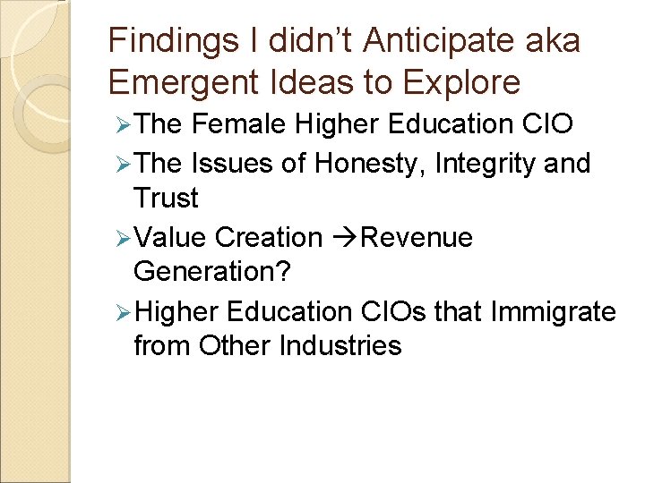 Findings I didn’t Anticipate aka Emergent Ideas to Explore Ø The Female Higher Education
