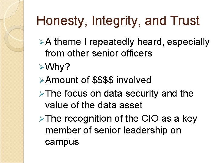 Honesty, Integrity, and Trust Ø A theme I repeatedly heard, especially from other senior
