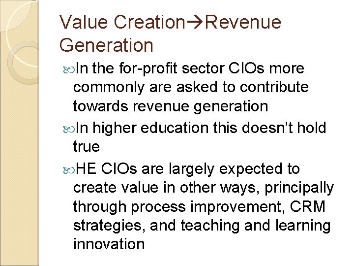 Value Creation Revenue Generation In the for-profit sector CIOs more commonly are asked to