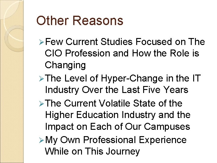 Other Reasons Ø Few Current Studies Focused on The CIO Profession and How the