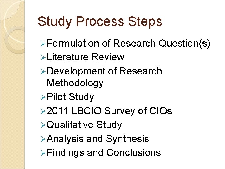 Study Process Steps Ø Formulation of Research Question(s) Ø Literature Review Ø Development of