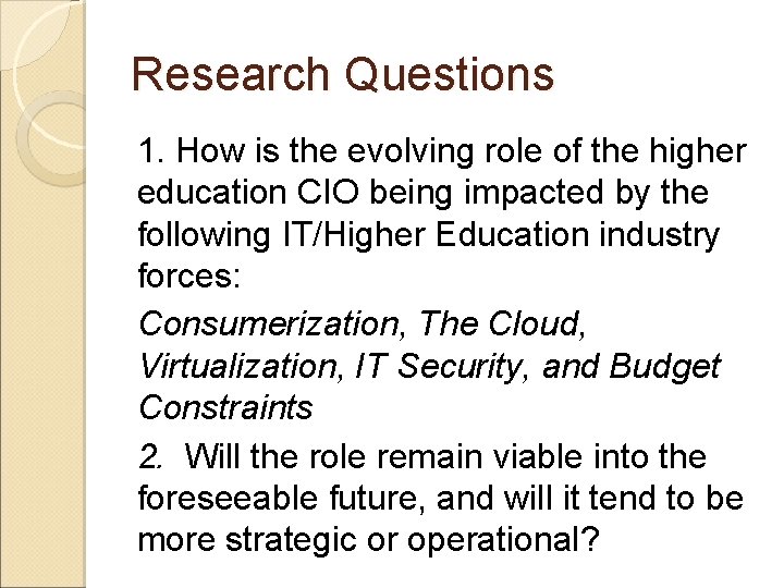 Research Questions 1. How is the evolving role of the higher education CIO being