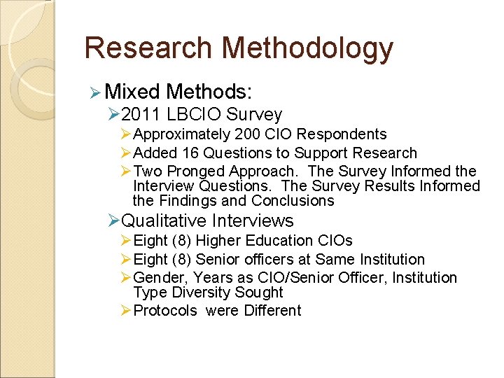 Research Methodology Ø Mixed Methods: Ø 2011 LBCIO Survey ØApproximately 200 CIO Respondents ØAdded