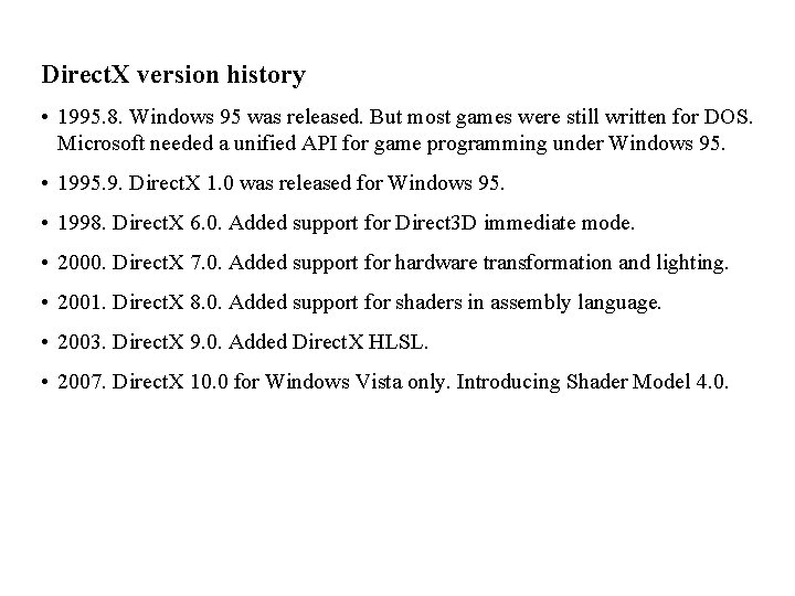 Direct. X version history • 1995. 8. Windows 95 was released. But most games Direct. X version history • 1995. 8. Windows 95 was released. But most games