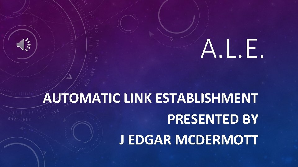 A. L. E. AUTOMATIC LINK ESTABLISHMENT PRESENTED BY J EDGAR MCDERMOTT 
