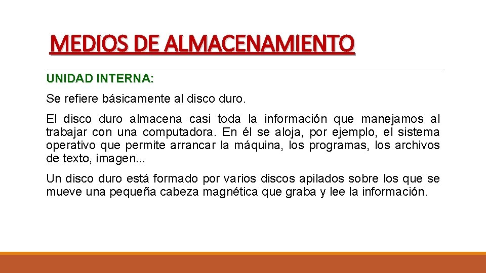MEDIOS DE ALMACENAMIENTO UNIDAD INTERNA: Se refiere básicamente al disco duro. El disco duro