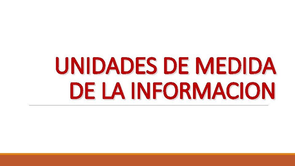 UNIDADES DE MEDIDA DE LA INFORMACION 