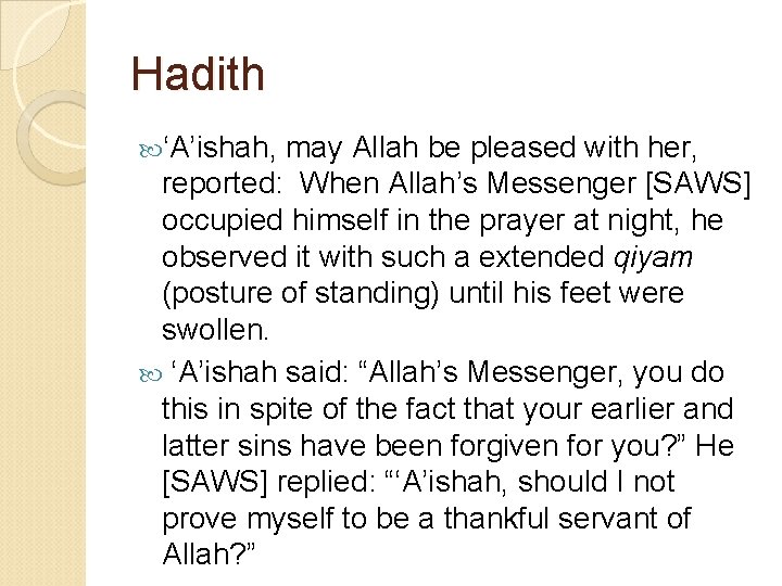 Hadith ‘A’ishah, may Allah be pleased with her, reported: When Allah’s Messenger [SAWS] occupied