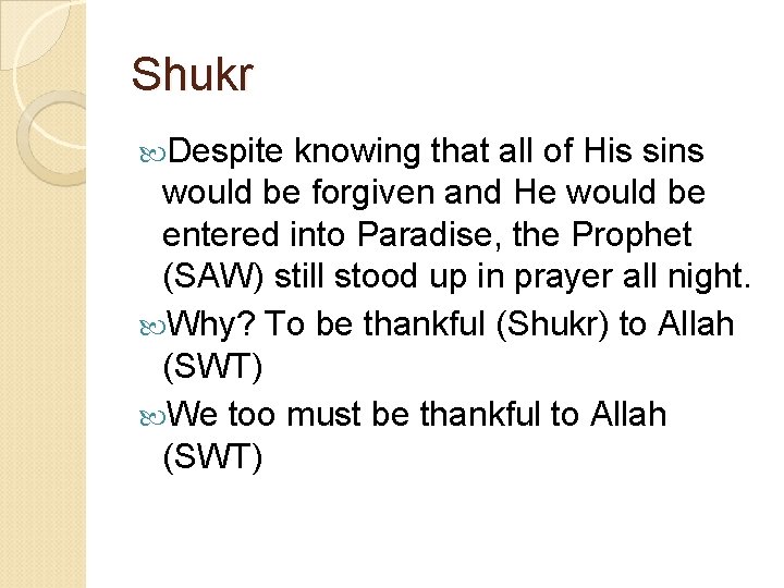 Shukr Despite knowing that all of His sins would be forgiven and He would