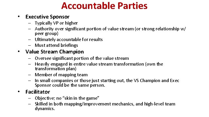 Accountable Parties • Executive Sponsor – Typically VP or higher – Authority over significant