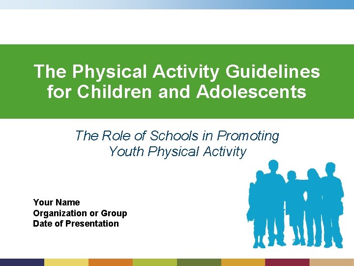 The Physical Activity Guidelines for Children and Adolescents The Role of Schools in Promoting
