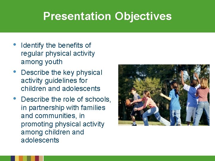 Presentation Objectives • • • Identify the benefits of regular physical activity among youth