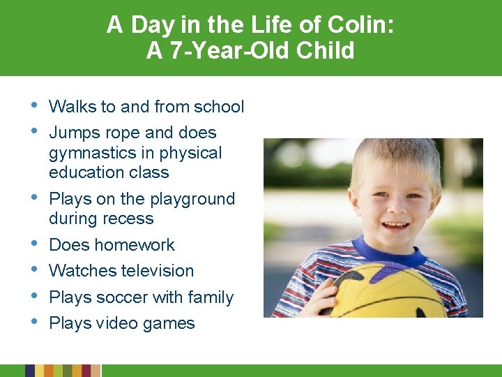 A Day in the Life of Colin: A 7 -Year-Old Child • • Walks