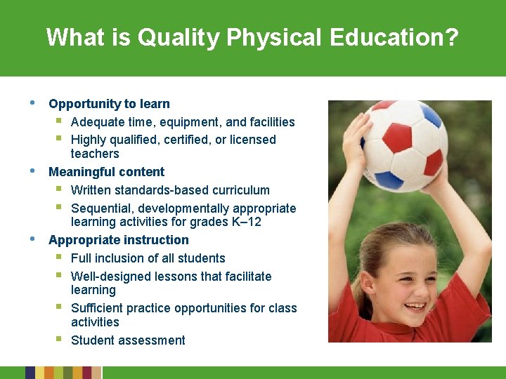 What is Quality Physical Education? • • • Opportunity to learn § Adequate time,