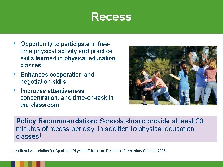 Recess • • • Opportunity to participate in freetime physical activity and practice skills