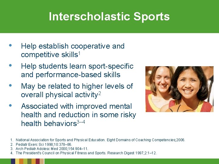Interscholastic Sports • • 1. 2. 3. 4. Help establish cooperative and competitive skills