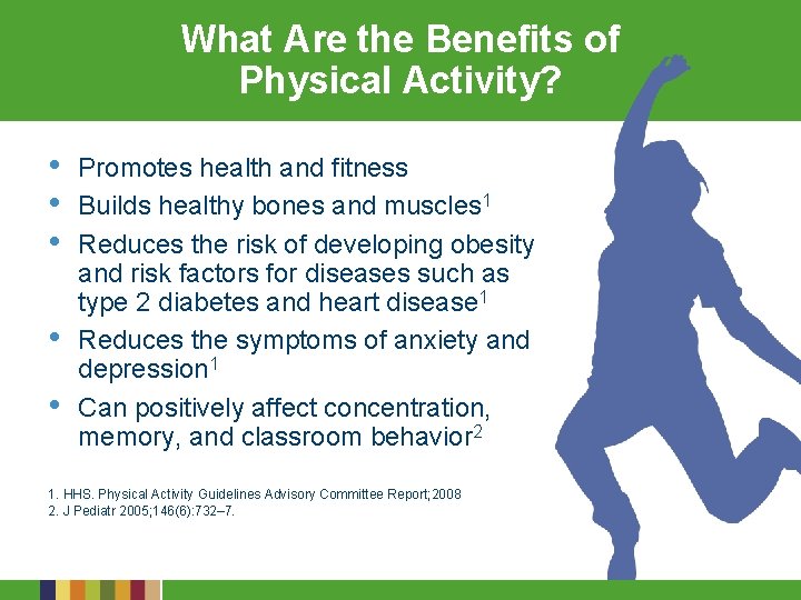 What Are the Benefits of Physical Activity? • • • Promotes health and fitness