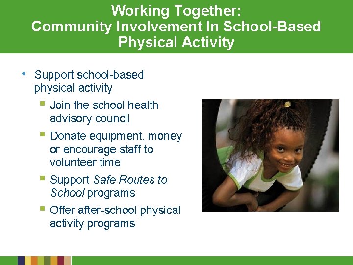 Working Together: Community Involvement In School-Based Physical Activity • Support school-based physical activity §