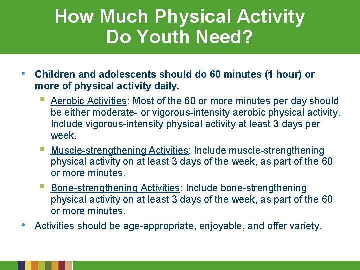 How Much Physical Activity Do Youth Need? • • Children and adolescents should do