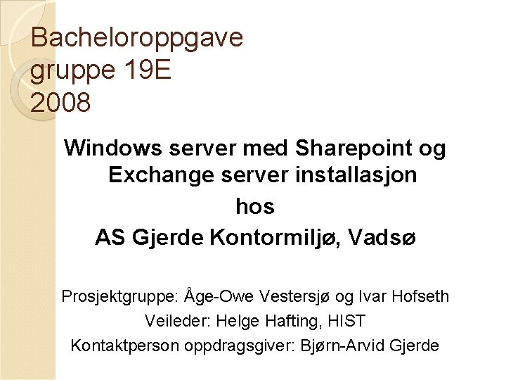 Bacheloroppgave gruppe 19 E 2008 Windows server med Sharepoint og Exchange server installasjon hos