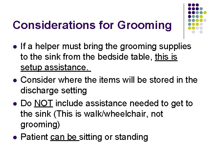 Considerations for Grooming l l If a helper must bring the grooming supplies to
