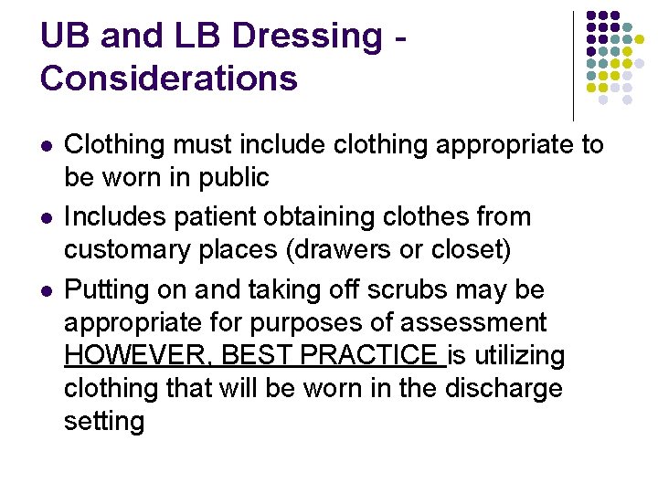 UB and LB Dressing Considerations l l l Clothing must include clothing appropriate to